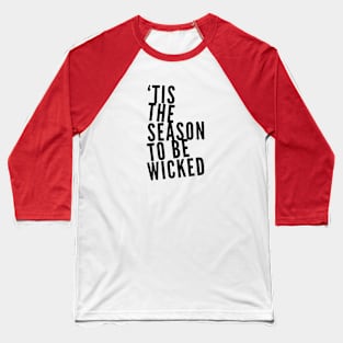 Tis the Season to be Wicked Baseball T-Shirt